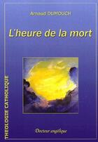 Couverture du livre « L'heure de la mort » de Arnaud Dumouch aux éditions Docteur Angelique