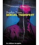 Couverture du livre « Sexuel transfert » de Sophie Taam aux éditions Incognito