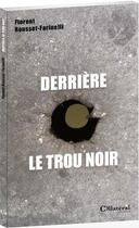 Couverture du livre « Derrière le trou noir » de Florent Rousset-Farinelli aux éditions Collateral