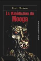 Couverture du livre « La malediction du mooga » de Kévin Monfils aux éditions Kevin Monfils