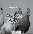 Couverture du livre « France maïs » de Magali Hack aux éditions Le Defriche