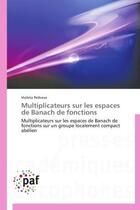 Couverture du livre « Multiplicateurs sur les espaces de banach de fonctions - multiplicateurs sur les espaces de banach d » de Petkova Violeta aux éditions Presses Academiques Francophones