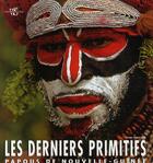 Couverture du livre « Les derniers primitifs - papous de nouvelle-guinee » de Corazza/Ropa aux éditions White Star