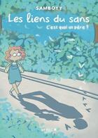 Couverture du livre « Les liens du sans : C'est quoi un père ? » de Samboyy aux éditions Leduc Graphic