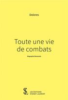 Couverture du livre « Toute une vie de combats » de Dolores aux éditions Sydney Laurent