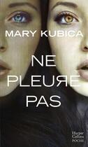 Couverture du livre « Ne pleure pas » de Mary Kubica aux éditions Harpercollins