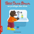 Couverture du livre « Petit Ours Brun se protège des virus » de Marie Aubinais et Celine Bour-Chollet aux éditions Bayard Jeunesse