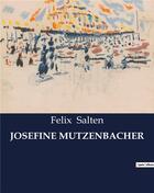 Couverture du livre « JOSEFINE MUTZENBACHER » de Félix Salten aux éditions Culturea