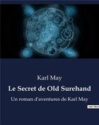 Couverture du livre « Le Secret de Old Surehand : Un roman d'aventures de Karl May » de Karl May aux éditions Culturea