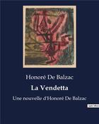 Couverture du livre « La Vendetta : Une nouvelle d'Honoré De Balzac » de Honoré De Balzac aux éditions Culturea