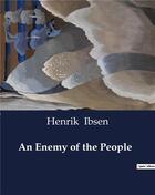 Couverture du livre « An enemy of the people » de Henrik Ibsen aux éditions Culturea