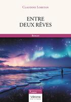 Couverture du livre « Entre deux rêves » de Claudine Loretan aux éditions Verone