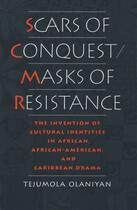 Couverture du livre « Scars of Conquest/Masks of Resistance: The Invention of Cultural Ident » de Olaniyan Tejumola aux éditions Oxford University Press Usa