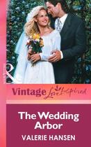 Couverture du livre « The Wedding Arbor (Mills & boon Vintage Love Inspired) » de Hansen Valerie aux éditions Mills & Boon Series