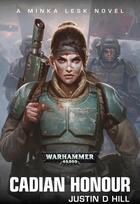 Couverture du livre « Warhammer 40.000 : l'honneur Cadien » de Justin D. Hill aux éditions Black Library
