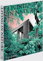 Couverture du livre « Living in nature : contemporary houses in the natural world » de  aux éditions Phaidon Press