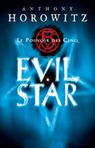 Couverture du livre « Le pouvoir des cinq t.2 ; evil star » de Horowitz-A aux éditions Hachette Romans