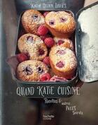 Couverture du livre « Quand Katie cuisine... recettes et autres petits secrets » de Katie Quinn Davies aux éditions Hachette Pratique