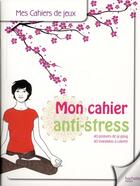 Couverture du livre « Mon cahier anti-stress » de Thierry Sobrecases aux éditions Hachette Pratique
