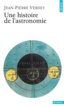 Couverture du livre « Une histoire de l'astronomie » de Jean-Pierre Verdet aux éditions Seuil