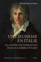 Couverture du livre « Une jeunesse en Italie ; les années de formation de Jean Gabriel Eynard » de Michelle Bouvier-Bron aux éditions Slatkine