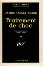 Couverture du livre « Traitement de choc » de James Hadley Chase aux éditions Gallimard