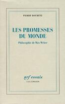 Couverture du livre « Les promesses du monde ; la philosophie de Max Weber » de Pierre Bouretz aux éditions Gallimard