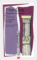 Couverture du livre « Histoire romaine ; livre VI à X ; la conquête de l'Italie » de Tite-Live aux éditions Flammarion