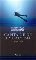 Couverture du livre « Capitaine de la Calypso ; l'odyssée » de Yves Paccalet et Albert Falco aux éditions Arthaud