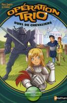 Couverture du livre « Opération trio t.3 ; duel de chevaliers » de Marc Cantin aux éditions Nathan