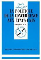 Couverture du livre « Politique de la concurrence aux usa qsj 2945 » de Souty F aux éditions Que Sais-je ?