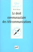 Couverture du livre « Droit communautaire des telecommunic qsj 3449 » de Berger M. aux éditions Que Sais-je ?