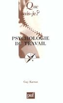 Couverture du livre « Psychologie du travail qsj 1722 » de Guy Karnas aux éditions Que Sais-je ?