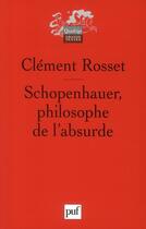 Couverture du livre « Schopenhauer, philosophe de l'absurde (3e édition) » de Clement Rosset aux éditions Puf