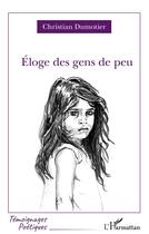 Couverture du livre « Éloge des gens de peu » de Christian Dumotier aux éditions L'harmattan