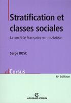 Couverture du livre « Stratification et classes sociales » de Serge Bosc aux éditions Armand Colin