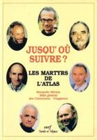 Couverture du livre « Jusqu'où suivre ? - Les martyrs de l'Atlas » de Bernardo Olivera aux éditions Cerf