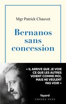 Couverture du livre « Bernanos sans concessions » de Patrick Chauvet aux éditions Fayard