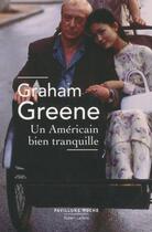 Couverture du livre « Un Américain bien tranquille » de Graham Greene aux éditions Robert Laffont