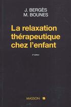 Couverture du livre « La Relaxation Therapeutique Chez L'Enfant » de Berges aux éditions Elsevier-masson