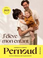 Couverture du livre « J'élève mon enfant (édition 2025) » de Laurence Pernoud et Clemence Pernoud aux éditions Albin Michel