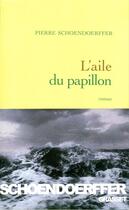 Couverture du livre « L'aile du papillon » de Schoendoerffer P. aux éditions Grasset