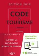 Couverture du livre « Code du tourisme, commenté (édition 2016) » de Jean-Luc Michaud et Guy Barrey aux éditions Dalloz