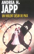 Couverture du livre « Un violent desir de paix » de Japp-A.H aux éditions Le Livre De Poche