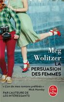 Couverture du livre « La persuasion des femmes » de Meg Wolitzer aux éditions Le Livre De Poche