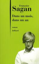 Couverture du livre « Dans un mois, dans un an » de Françoise Sagan aux éditions Julliard