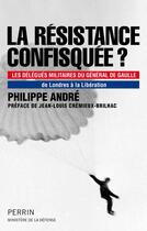 Couverture du livre « La résistance confisquée ? » de Philippe Andre aux éditions Perrin