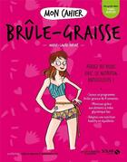 Couverture du livre « Mon cahier : brûle-graisse » de Marie-Laure Andre aux éditions Solar