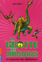 Couverture du livre « La grotte des dinosaures Tome 9 ; le royaume des diplodocus » de Stone/Spoor aux éditions Pocket Jeunesse