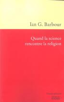 Couverture du livre « Quand la science rencontre la religion » de Ian G. Barbour aux éditions Rocher